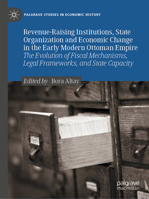cover image of Revenue-Raising Institutions, State Organization and Economic Change in the Early Modern Ottoman Empire